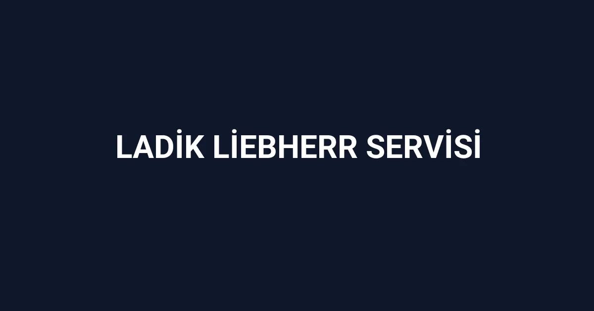 Ladik Liebherr Servisi